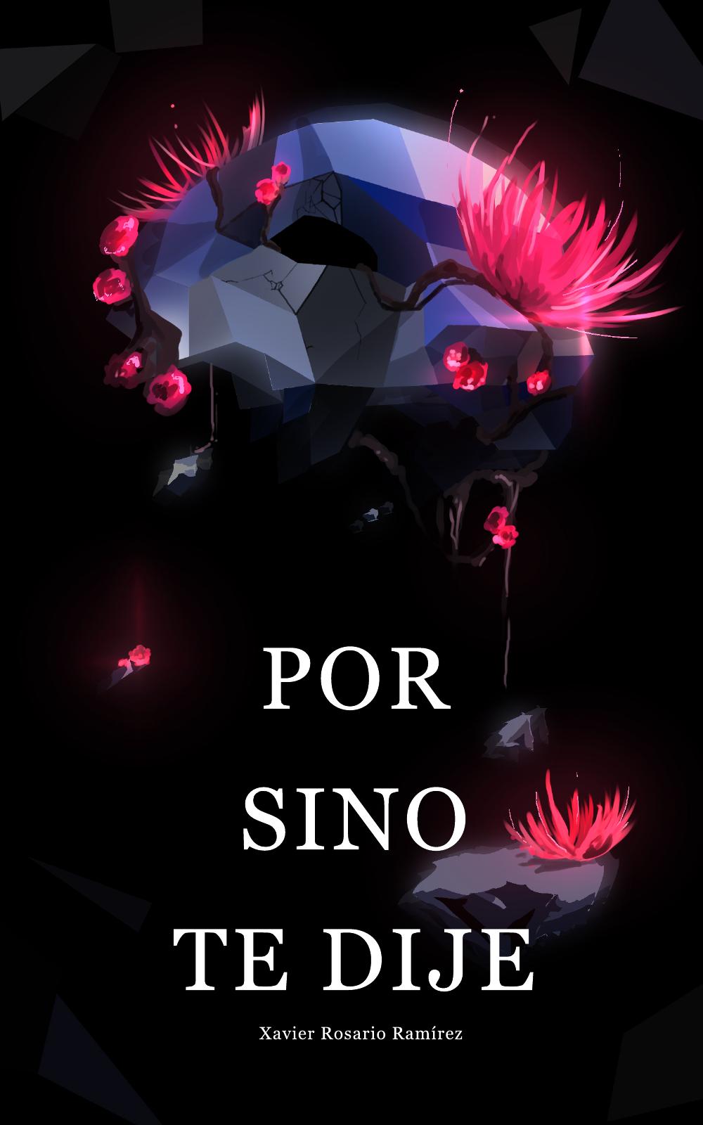 Portada del libro Por Sino Te Dije, de Xavier Rosario Ramírez